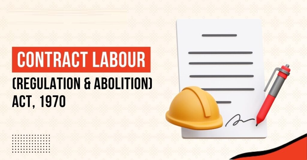 CONTRACT LABOUR (REGULATION & ABOLITION) ACT, 1970